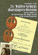 History of the 24. Waffen-Gebirgs (Karstjager)-Division der SS & the Holders of the Anti-Partisan War Badge in Gold in the Second World War