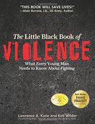 the little black book of violence,what every young man needs to know about fighting (en Inglés)