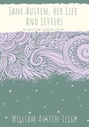 Jane Austen, Her Life And Letters: A biographical essay on the author of Sense and Sensibility, Pride and Prejudice, Mansfield Park, Emma, Northanger (en Inglés)