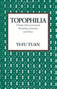 Topophilia: A Study of Environmental Perception, Attitudes, and Values