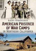American Prisoner of war Camps in Northern California (en Inglés)