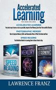 Accelerated Learning Series (3 Book Series): Speed_Reading, Photographic Memory, Accelerated Learning How to Use Advanced Learning Strategies to Learn (en Inglés)