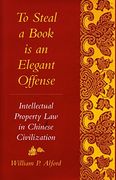To Steal a Book is an Elegant Offense: Intellectual Property law in Chinese Civilization (Studies in East Asian Law, Harvard University) (en Anglais)
