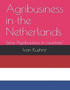 Agribusiness in the Netherlands (Agribusiness in Countries) (en Inglés)