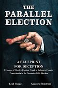 The Parallel Election: A Blueprint for Deception (en Inglés)