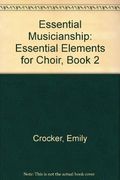 Essential Musicianship: Essential Elements for Choir, Book 2
