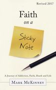 Faith on a Sticky Note: A Journey of Addiction, Faith, Death and Life (en Inglés)