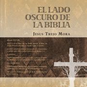 El Lado Oscuro de la Biblia (in Spanish)