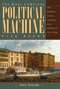 The Most Complete Political Machine Ever Known: The North's Union Leagues in the American Civil war (en Inglés)