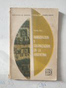 Inmigracion y colonizacion en la Argentina