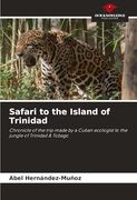 Safari to the Island of Trinidad (en Inglés)
