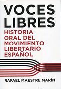 Voces Libres Historia Oral del Movimiento Libertario Español