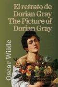 El Retrato de Dorian Gray - the Picture of Dorian Gray: Texto Paralelo Bilingüe - Bilingual Edition: Inglés - Español