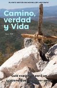 Camino, Verdad y Vida.: Guía espiritual para un cristiano que quiere ser santo