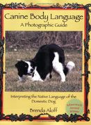 canine body language,a photographic guide