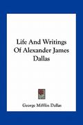 life and writings of alexander james dallas (en Inglés)