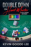 Double Down on Hard Murder: A Kai Logan Mystery