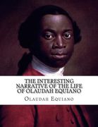 The Interesting Narrative of The Life of Olaudah Equiano: Gustavus Vassa--The African (en Inglés)