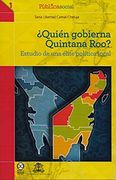 ¿Quién Gobierna Quintana Roo? Estudio De Una Élite Política Local