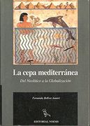La Cepa Mediterranea: Del Mediterraneo al Pacifico: Del Neolitico a la Globalizacion