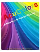 Acu Colors: A New Way of Color Healing (en Inglés)