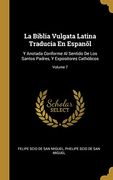 La Biblia Vulgata Latina Traducia En Espanõl: Y Anotada Conforme Al Sentido de Los Santos Padres, Y Expositores Cathòlicos; Volume 7 (in Spanish)