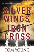 Silver Wings, Iron Cross (World war ii) (en Inglés)