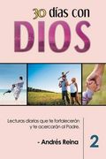 30 Días con Dios (Volumen 2): Lecturas diarias que te fortalecerán y te acercarán al Padre (Devocionales Cristianos) (in Spanish)