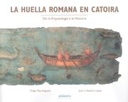 Huella Romana en Catoira. De la Arqueologia a la Historia. (in Spanish)