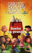 Carlitos y Snoopy. Sueña en Grande.