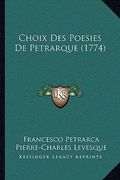 Choix Des Poesies De Petrarque (1774) (en Francés)