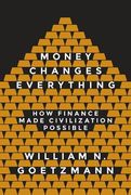 Money Changes Everything: How Finance Made Civilization Possible 
