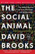 The Social Animal: The Hidden Sources of Love, Character, and Achievement (en Inglés)