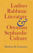 Ladino Rabbinic Literature and Ottoman Sephardic Culture (Jewish Literature and Culture) (en Inglés)