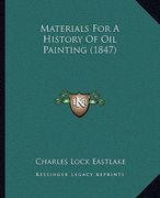 materials for a history of oil painting (1847)