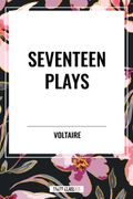 Seventeen Plays by Voltaire (en Inglés)