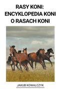 Rasy Koni: Encyklopedia Koni o Rasach Koni (en Polaco)