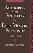 Authority and Sexuality in Early Modern Burgundy (1550-1730) 