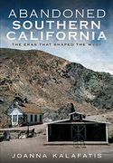 Abandoned Southern California: The Eras That Shaped the West (en Inglés)