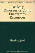 Como Encontrar y Reconocer Fosiles y Dinosaurios Guia Facil de pa Leontologia