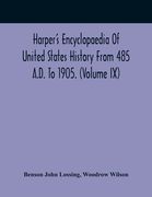 Harper'S Encyclopaedia Of United States History From 485 A.D. To 1905. (Volume Ix) (en Inglés)