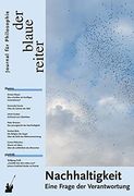 Der Blaue Reiter. Journal für Philosophie / Nachhaltigkeit: Eine Frage der Verantwortung (en Alemán)