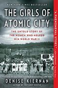 Girls of Atomic City: The Untold Story of the Women Who Helped Win World War II (en Inglés)