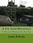A Few Good Miniatures: A Skirmish Wargame For Any Age (en Inglés)