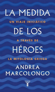 La Medida de los Heroes - Andrea Marcolongo - Taurus