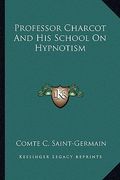 professor charcot and his school on hypnotism (en Inglés)