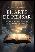 El Arte de Pensar: 365 Reflexiones para un Año de Claridad