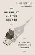 Disability and the Church: A Vision for Diversity and Inclusion (en Inglés)