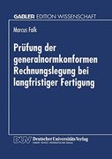 Prüfung der Generalnormkonformen Rechnungslegung bei Langfristiger Fertigung: Erfüllung der Generalnorm des § 264 Abs. 2 hgb aus Sicht des Abschlußprüfers (en Alemán)
