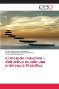El Método Inductivo -Deductivo es Solo una Entelequia Filosófica